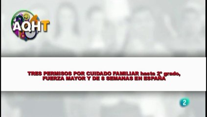TRES PERMISOS CUIDADO DE FAMILAR hasta 2 grado  FUERZA MAYOR  Y 8 SEMANAS EN ESPAÑA