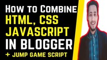 How to use Html, Css, Javascript in Blogger | Combine Html, Css and JS | Jump Game Script in Blogger