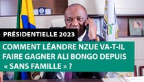 [#Reportage] Présidentielle 2023 : comment Léandre Nzue va-t-il faire gagner Ali Bongo depuis « sans famille » ?