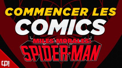 COMMENCER LES COMICS MILES MORALES ! (Ordre de lecture)