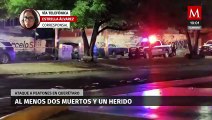 Sujetos armados asesinan a balazos a dos peatones en Querétaro