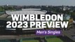 Wimbledon 2023 Preview - Men's Singles