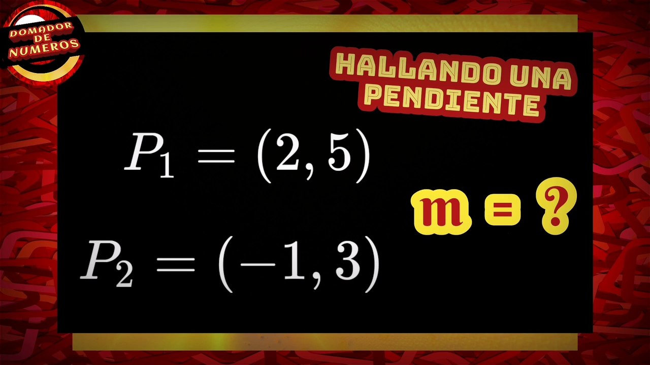 HALLANDO la pendiente de una recta a partir de dos puntos. Finding the slope of a line from two points.