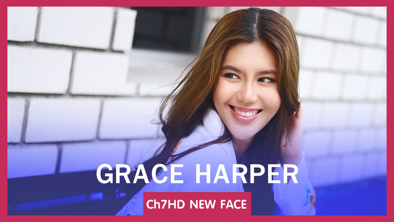 Ch7HD NEW FACE | เกรซ ฮาร์เปอร์