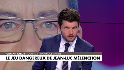 L'édito de Florian Tardif : «Le jeu dangereux de Jean-Luc Mélenchon»