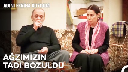 Davetsiz Misafir Dedik Bağrımıza Bastık Şu Laflara Bak - Adını Feriha Koydum 6. Bölüm
