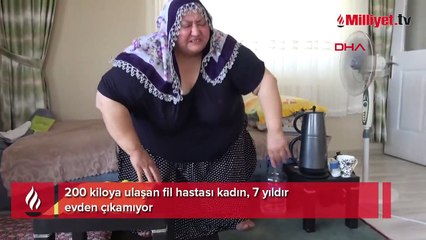 200 kiloya ulaşan fil hastası kadın, 7 yıldır evden çıkamıyor