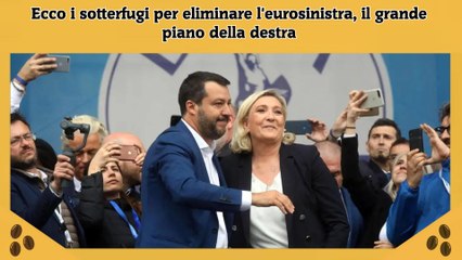 Ecco i sotterfugi per eliminare l'eurosinistra, il grande piano della destra