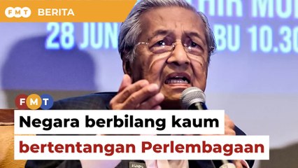Promosi negara berbilang kaum bertentangan Perlembagaan, kata Dr M