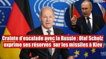 Crainte d'escalade avec la Russie : Olaf Scholz exprime ses réserves  sur les missiles à Kiev