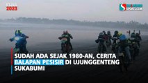 Sudah Ada Sejak 1980-an, Cerita Balapan Pesisir di Ujunggenteng Sukabumi