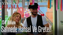 Sahnede Hansel ve Gretel! - Yasak Elma 134. Bölüm