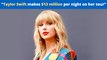 Taylor Swift Tickets Bring In Over $13 Million Per Night, Highest-Grossing Tour In History