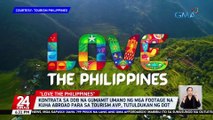 Kontrata sa DDB na gumamit umano ng mga footage na kuha abroad para sa tourism AVP, tutuldukan ng DOT | 24 Oras