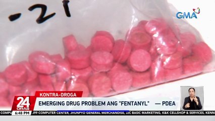 Emerging drug problem ang "Fentanyl" — PDEA | 24 Oras