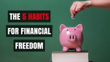 5 Habits for Financial Freedom - Video