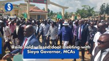 Raila holds closed-door meeting with Siaya Governor, MCAs