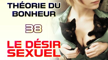 Le désir sexuel - Théorie du Bonheur - 38