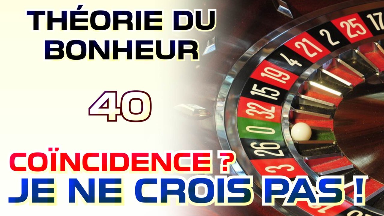 Coïncidence ? Je ne crois pas ! - Théorie du Bonheur - 40