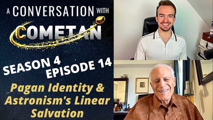 A Conversation with Cometan & Michael York | Season 4 Episode 14 | Pagan Identity & Astronism's Linear Salvation