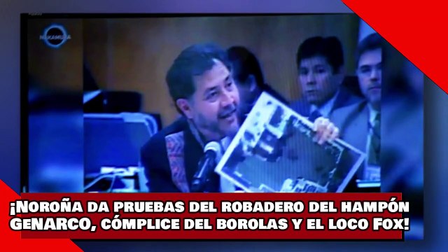 ¡VEAN! ¡Noroña da pruebas del robadero del hampón GeNARCO, cómplice del borolas y el loco Fox!