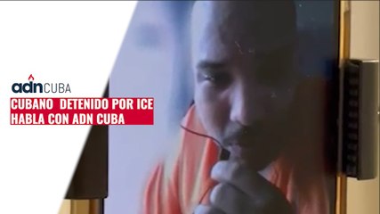 Cubano  detenido por ICE habla con ADN Cuba