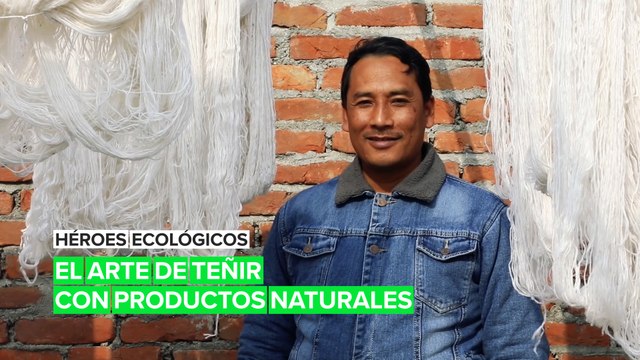Héroes ecológicos: El arte de teñir con productos naturales