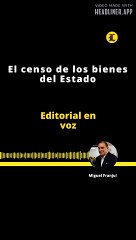 EDITORIAL _ EL CENSO DE LOS BIENES DEL ESTADO (Made by Headliner)