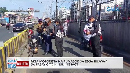 Mga motorista na pumasok sa EDSA Busway sa Pasay City, hinuli ng IACT  | GMA Integrated News Bulletin