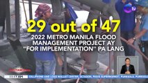 33 flood control projects ng MMDA na aabot sa P8M ang halaga at hindi natapos noong 2022, pinuna ng COA | BT
