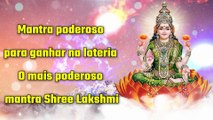 Mantra poderoso para ganhar na loteria - O mais poderoso mantra Shree Lakshmi