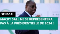 [#Reportage] Sénégal : Macky Sall ne se représentera pas à la présidentielle de 2024 !