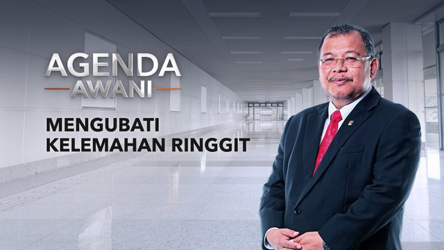 Agenda AWANI: Mengubati kelemahan ringgit