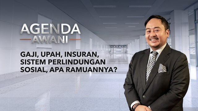 Agenda AWANI: Gaji, upah, insuran, sistem perlindungan sosial, apa ramuannya?