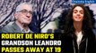 Leandro De Niro Rodriguez, grandson of Robert De Niro, has passed away | Oneindia News