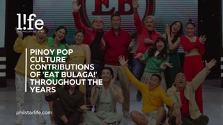 Pinoy Pop Culture Contributions of 'Eat Bulaga!' Throughout The Years