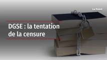 DGSE : la tentation de la censure