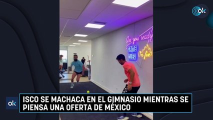Isco se machaca en el gimnasio mientras se piensa una oferta de México