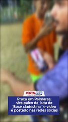 VÍDEO: Praça em Palmares, vira palco de  luta de ‘Boxe cladestina ’