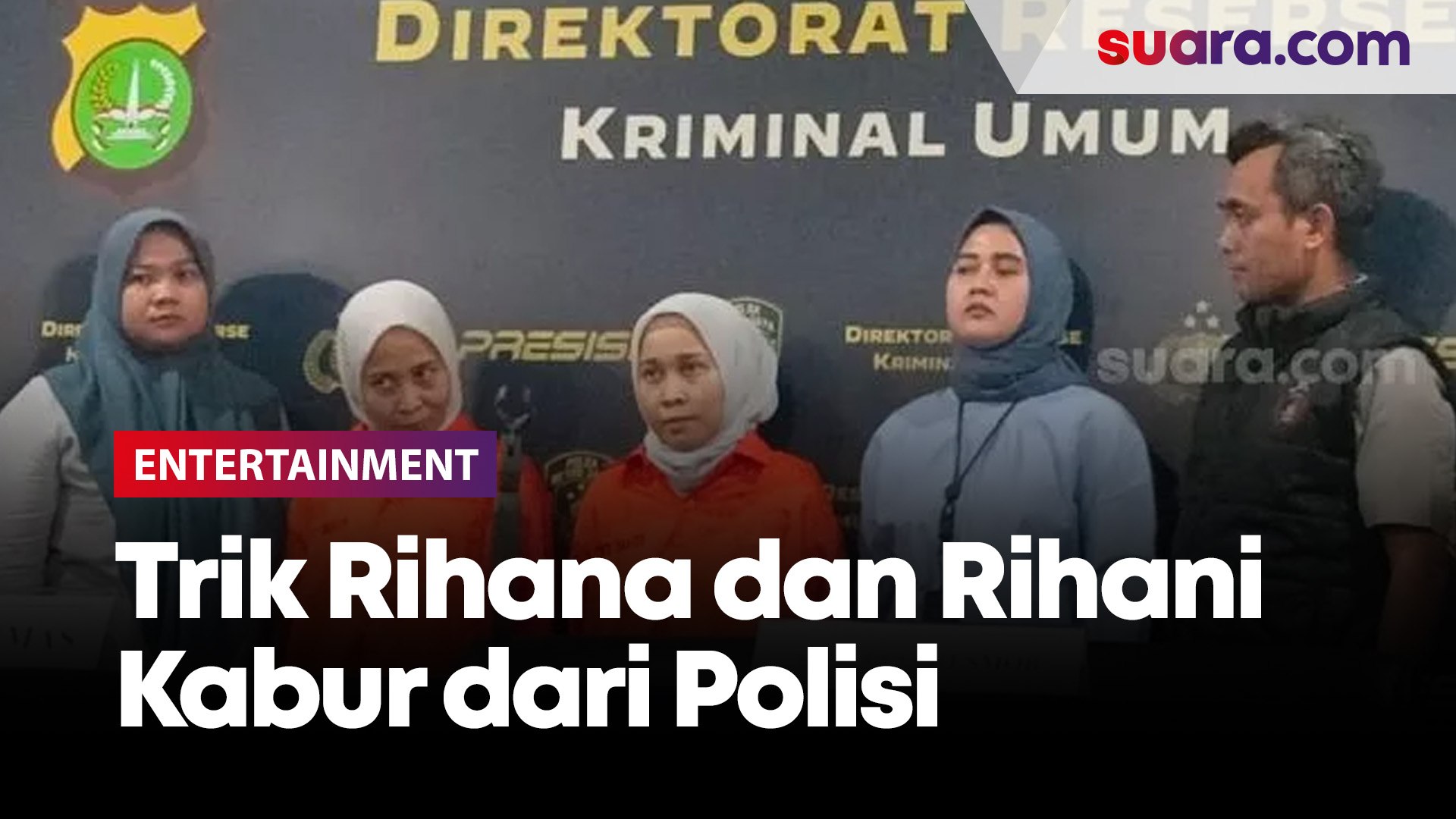 ⁣Trik Rihana dan Rihani Kabur dari Polisi, Pindah-pindah tempat dan punya Cepu