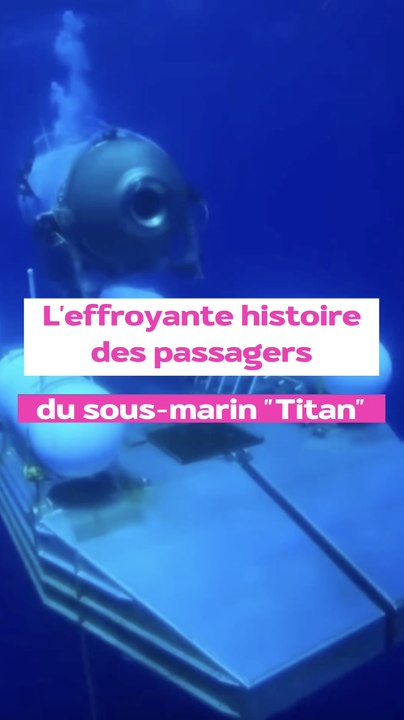 Sous-marin Titan : Qui étaient les passagers ? 