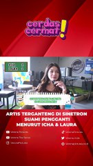 CAST SUAMI PENGGANTI PALING GANTENG MENURUT ICHA DAN LAURA THEUX