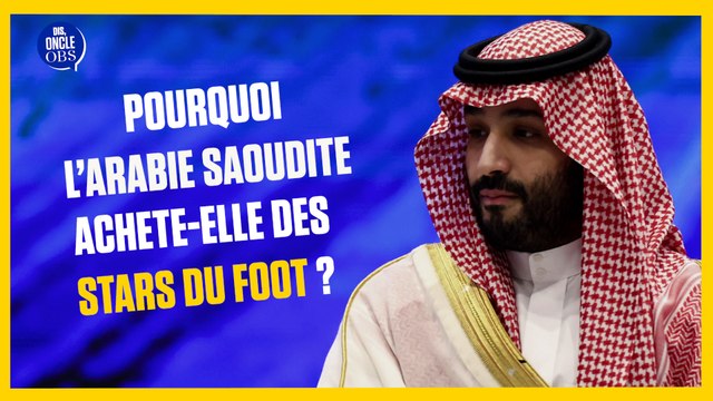 Neymar, Benzema, Ronaldo... Pourquoi l'Arabie Saoudite veut toutes les stars du foot ?