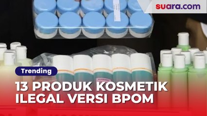 13 Produk Kosmetik Ilegal Versi BPOM, Patut Diwaspadai!