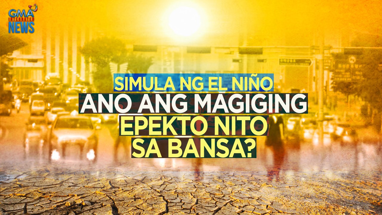 El Niño begins — Ano ang magiging epekto nito sa bansa? | Need To Know