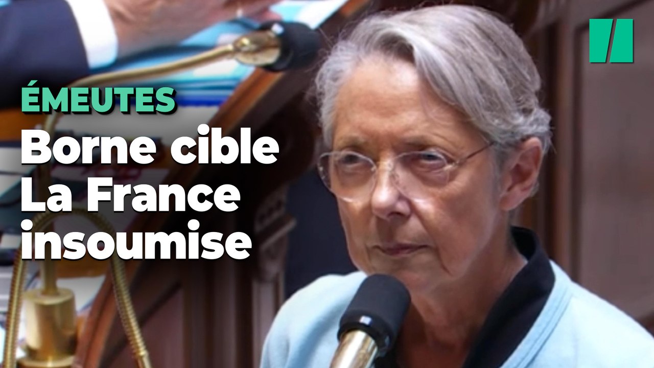 "Vous sortez du champ républicain" : après les émeutes, Élisabeth Borne s'en prend à La France insoumise