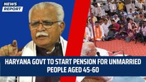 Haryana Govt announces pension for Unmarried | Manohar Lal Khattar | Congress | Assembly Elections