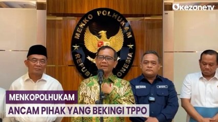 Menkopolhukam Ancam Pihak-Pihak yang Membekingi TPPO