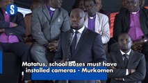 Matatus, school buses must have installed cameras - Murkomen