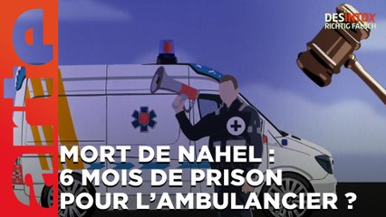 Mort de Nahel : l’ambulancier en colère condamné à 6 mois de prison ? / ARTE Désintox du 04/07/2023